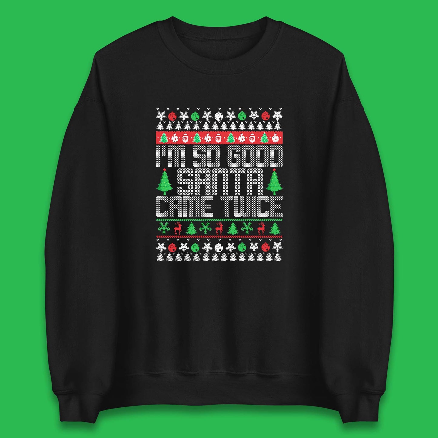i m so good santa came twice sweatshirt