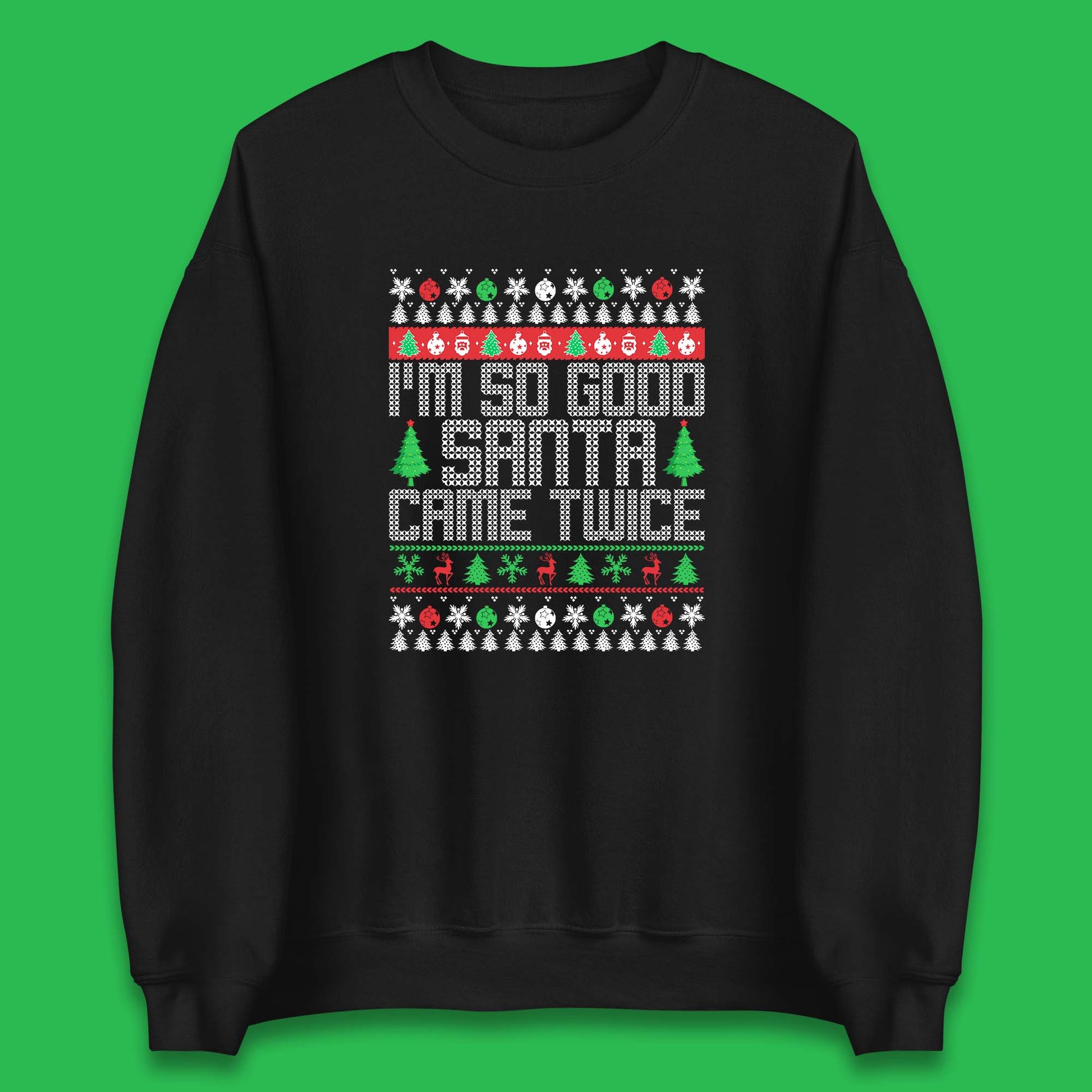 i m so good santa came twice sweatshirt
