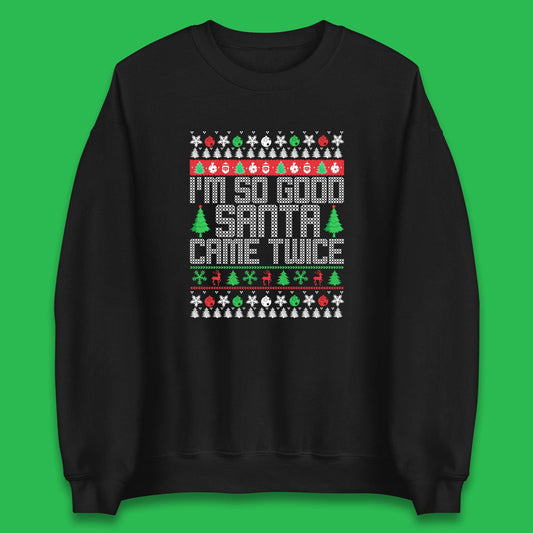 i m so good santa came twice sweatshirt