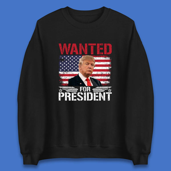 Wanted For President Donald Trump Mugshot Election 2024  Donald Trump Take America Back Unisex Sweatshirt