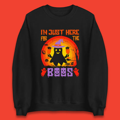 I'm Just Here For The Boos Halloween Boo Ghost Witch Hat Horror Scary Unisex Sweatshirt