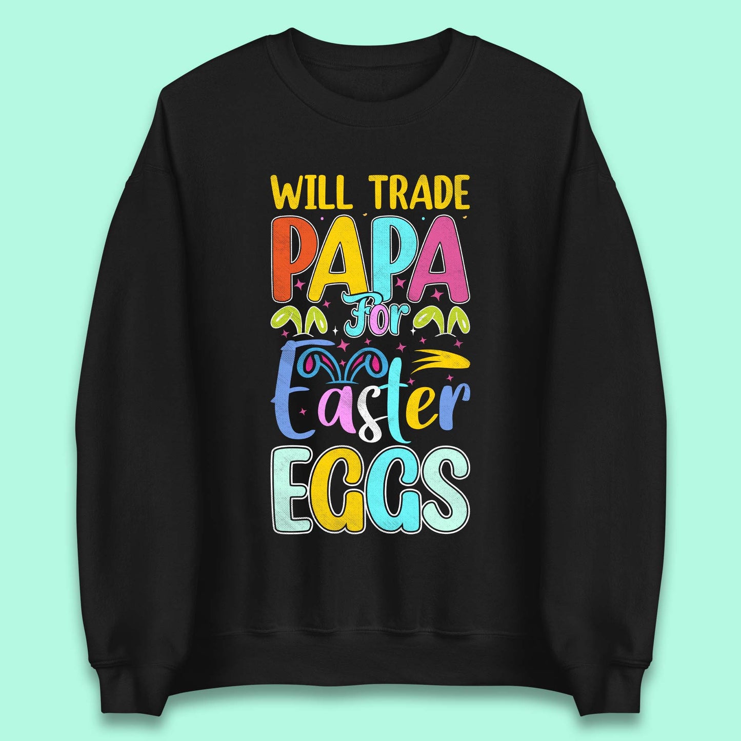 Papa For Easter Eggs Unisex Sweatshirt