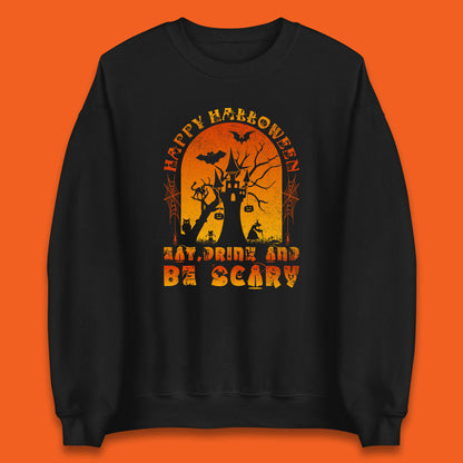 Happy Halloween Eat Drink And Be Scary Spooky Horror Hunted House Festive Gift Unisex Sweatshirt