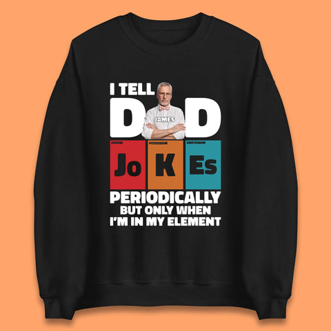 Personalised I Tell Dad Jokes Unisex Sweatshirt