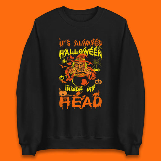 It's Always Halloween Inside My Head Witch Cooking A Magic Potion In The Cauldron (Stew Pot) Halloween Unisex Sweatshirt