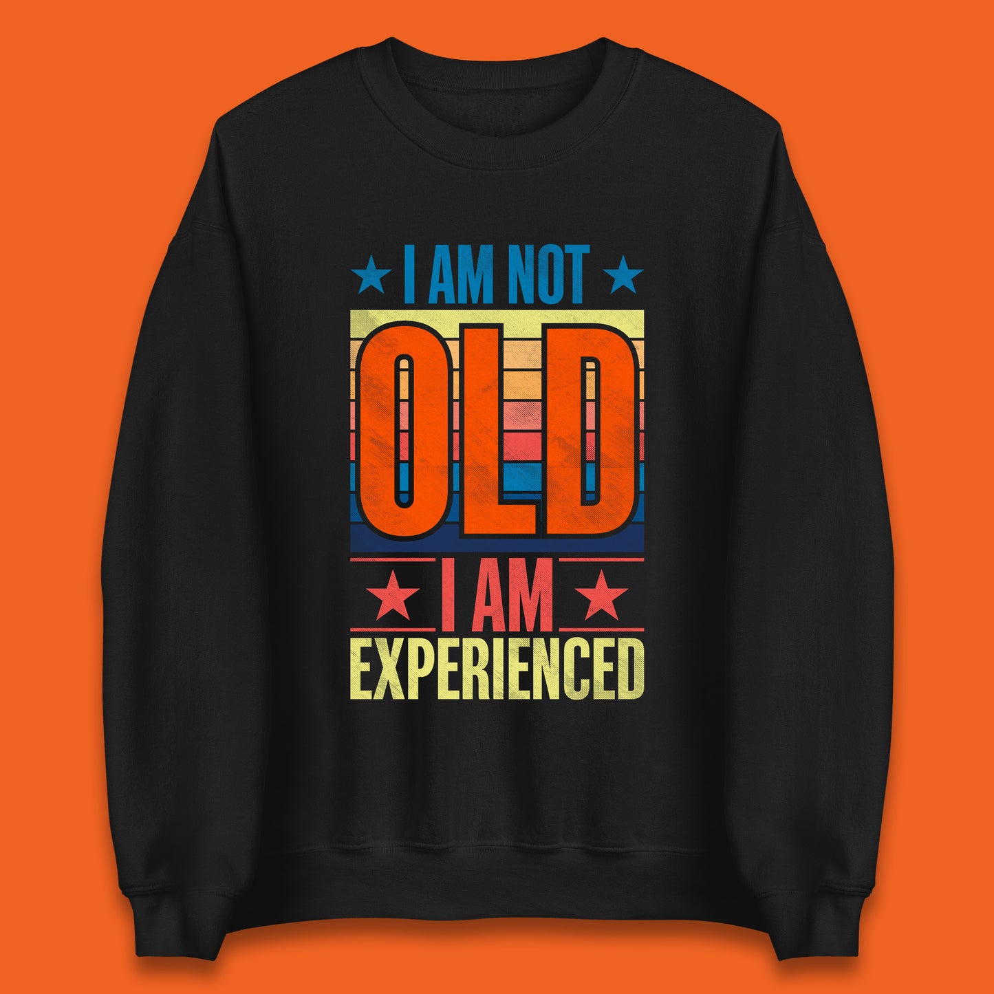 I'm Not Old Man I'm Experienced Funny Saying Retired Old Man Retirement Funny Quote Unisex Sweatshirt