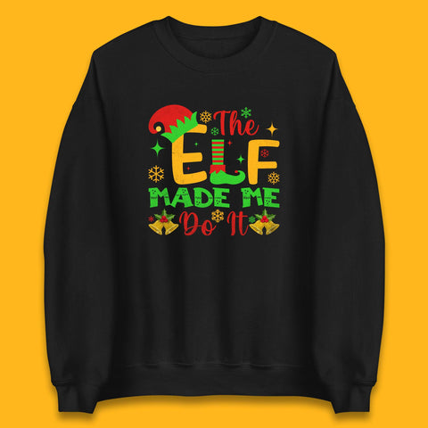 The Elf Made Me Do It Christmas Holiday Elves Funny Xmas Elf Unisex Sweatshirt