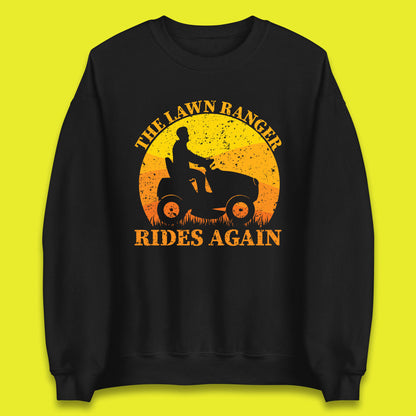 The Lawn Ranger Rides Again Funny Lawn Mowing Gardener Landscaper Dad Joke Landscaping Unisex Sweatshirt
