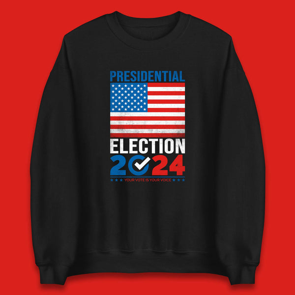 Presidential Election 2024 Your Vote Is Your Voice USA Flag Unisex Sweatshirt