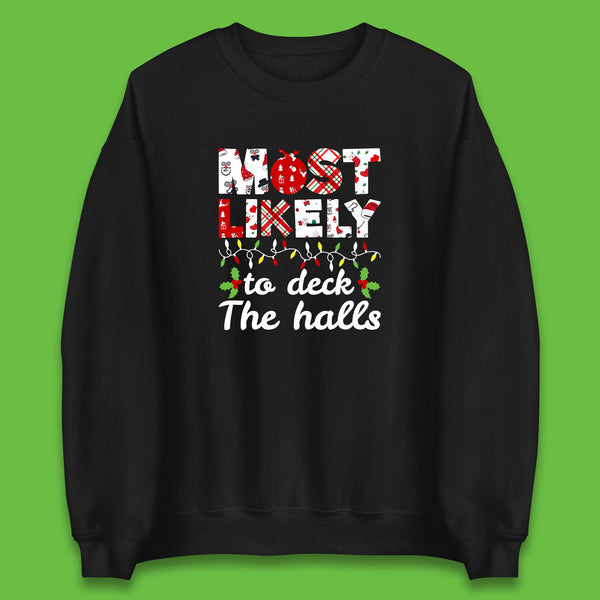 Most Likely To Deck The Halls Funny Christmas Holiday Xmas Unisex Sweatshirt