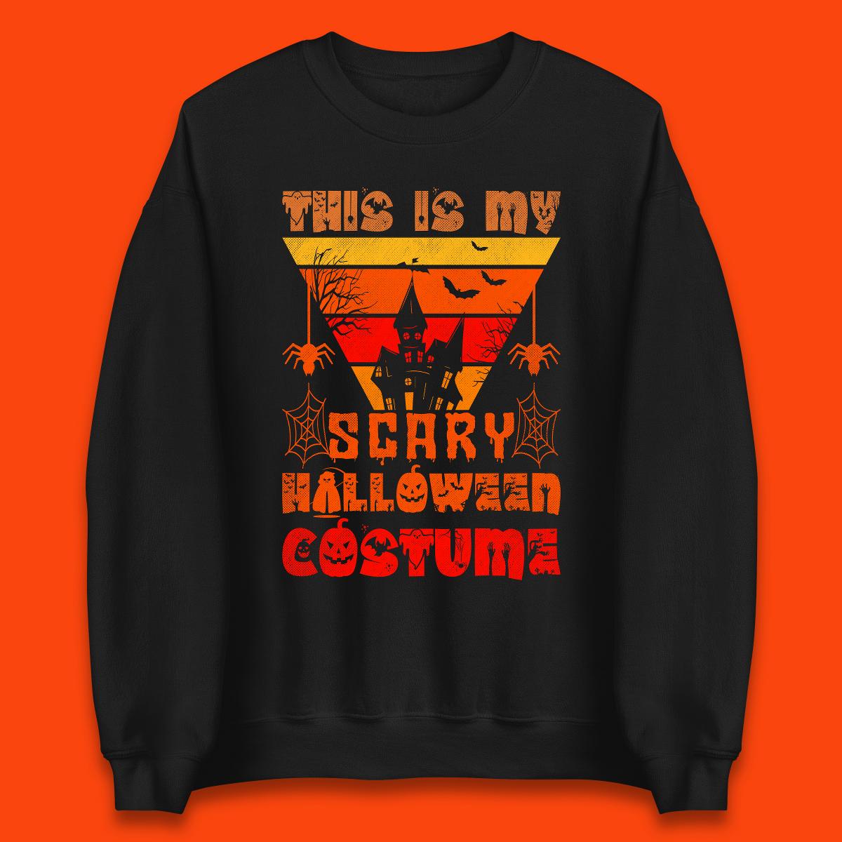 This Is My Scary Halloween Costume Spooky Haunted House Creepy Halloween Unisex Sweatshirt
