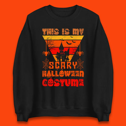 This Is My Scary Halloween Costume Spooky Haunted House Creepy Halloween Unisex Sweatshirt
