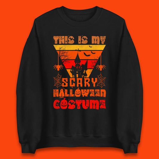 This Is My Scary Halloween Costume Spooky Haunted House Creepy Halloween Unisex Sweatshirt