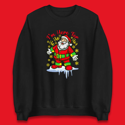 I'm Here For The Ho Ho Ho's Santa Claus Merry Christmas Holiday Season Xmas Unisex Sweatshirt