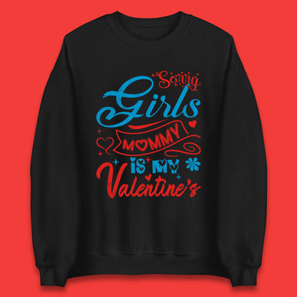 Mommy Is My Valentine Unisex Sweatshirt