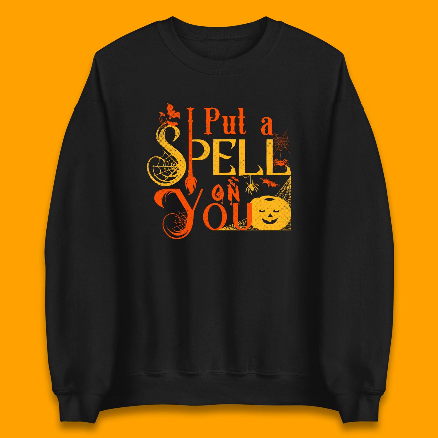 I Put a Spell on You Witch Broom Horror Spooky Scary Halloween Costume Unisex Sweatshirt
