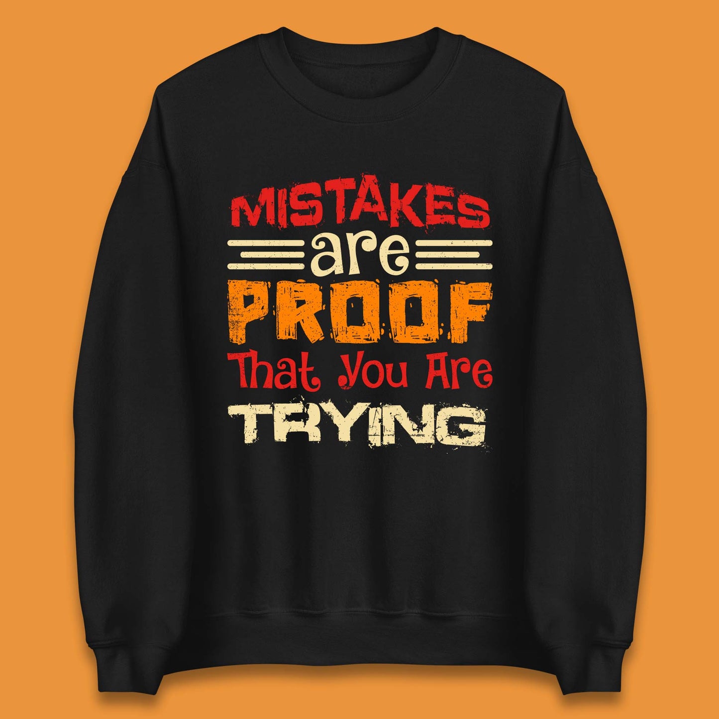 Mistakes Are Proof That You Are Trying Unisex Sweatshirt