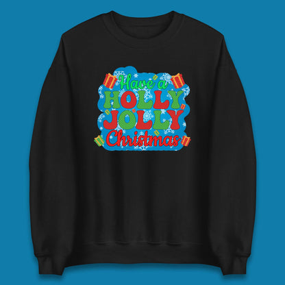 Have A Holly Jolly Christmas Unisex Sweatshirt