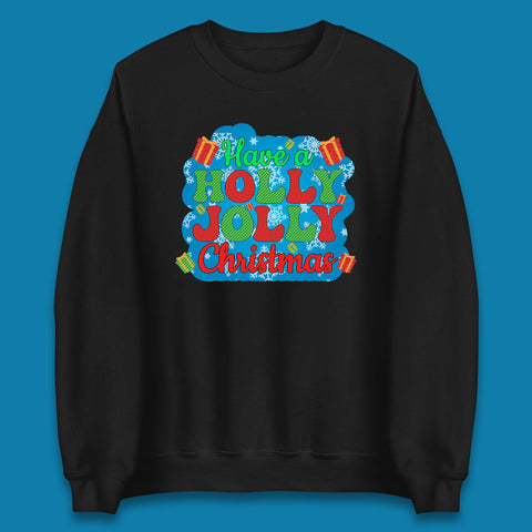 Have A Holly Jolly Christmas Unisex Sweatshirt
