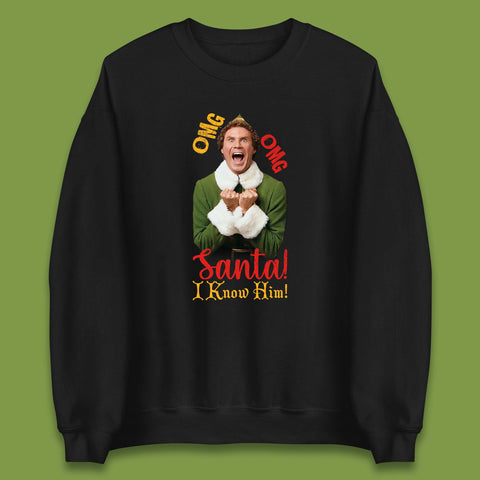 The Elf Omg Omg Santa I Know Him! Christmas Movie Will Ferrell Xmas Elf Unisex Sweatshirt