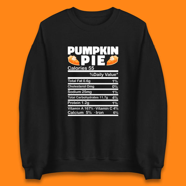Pumpkin Pie Calories 55% Daily Value Thanksgiving Food Calories Funny Nutrition Facts Unisex Sweatshirt