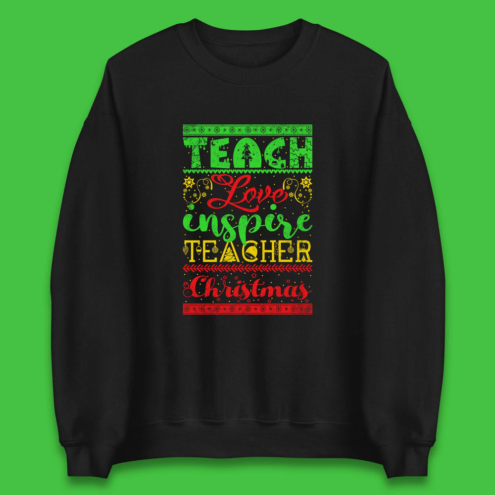 Teach Love Inspire Teacher Christmas Teacher Appreciation Xmas Unisex Sweatshirt