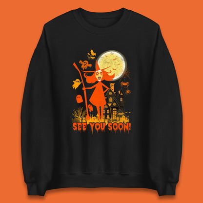 See You Soon Halloween Witch With Broom Horror Scary Haunted House Unisex Sweatshirt
