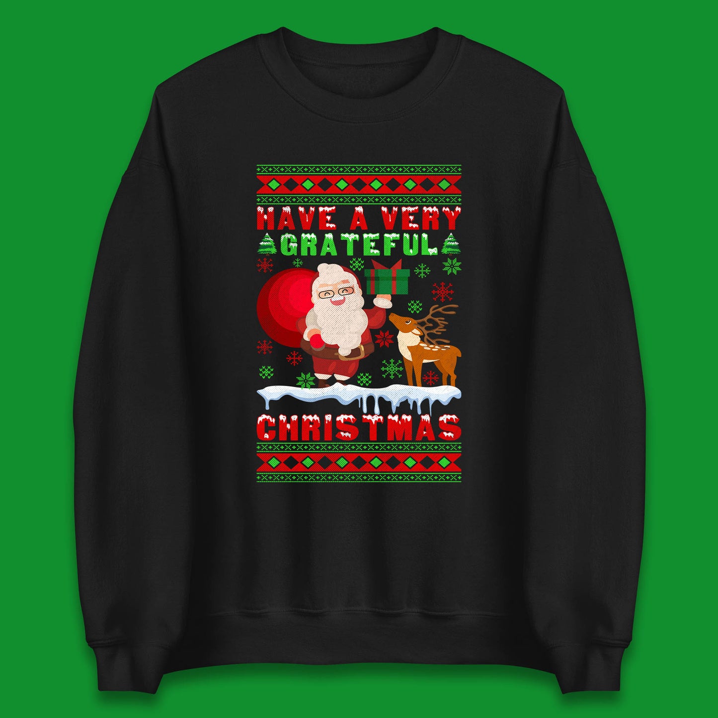 Have A Very Grateful Christmas Santa Claus Reindeer Bring Xmas Gift Unisex Sweatshirt