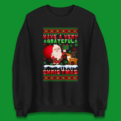 Have A Very Grateful Christmas Santa Claus Reindeer Bring Xmas Gift Unisex Sweatshirt