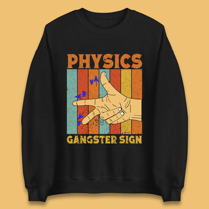 Physics Gangster Sign  Right Hand Rule Funny Parody Science Scientist Unisex Sweatshirt