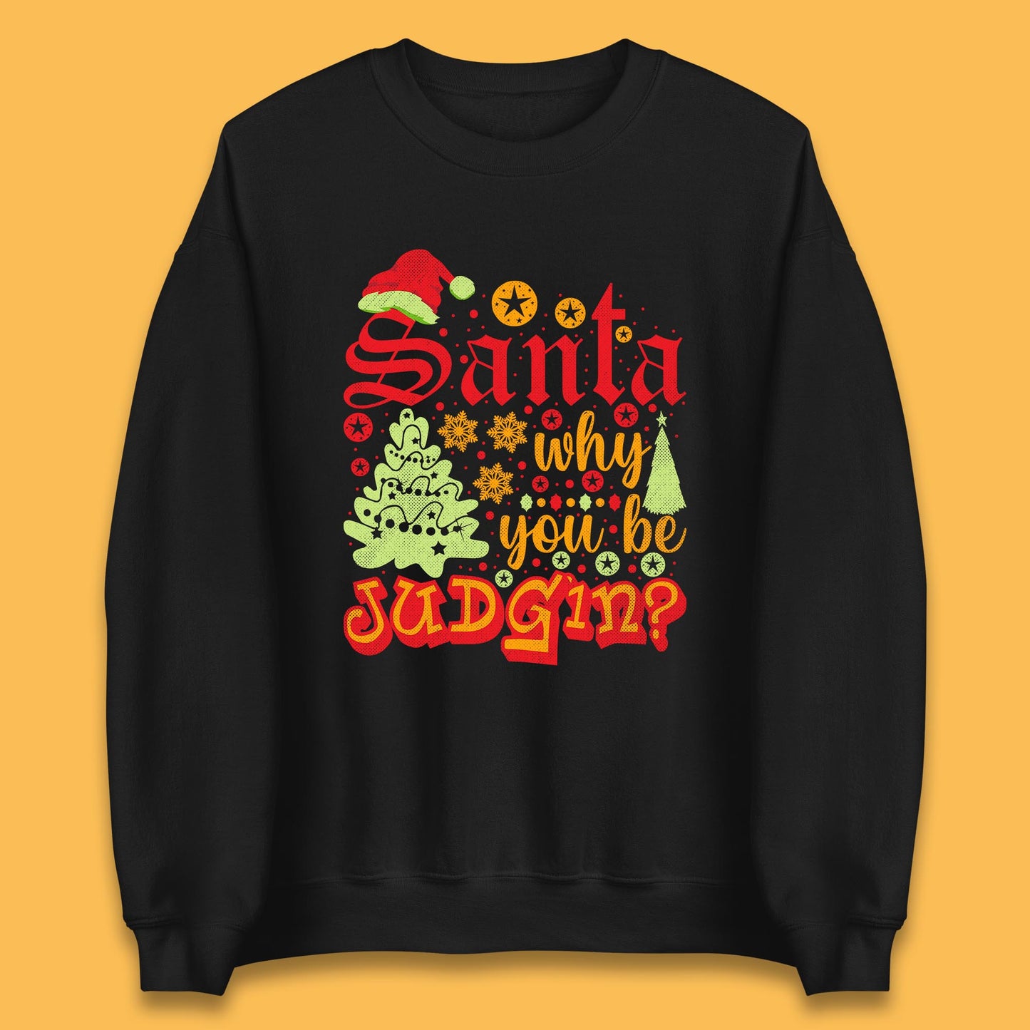 christmas santa why you be judgin funny quotes sweatshirt