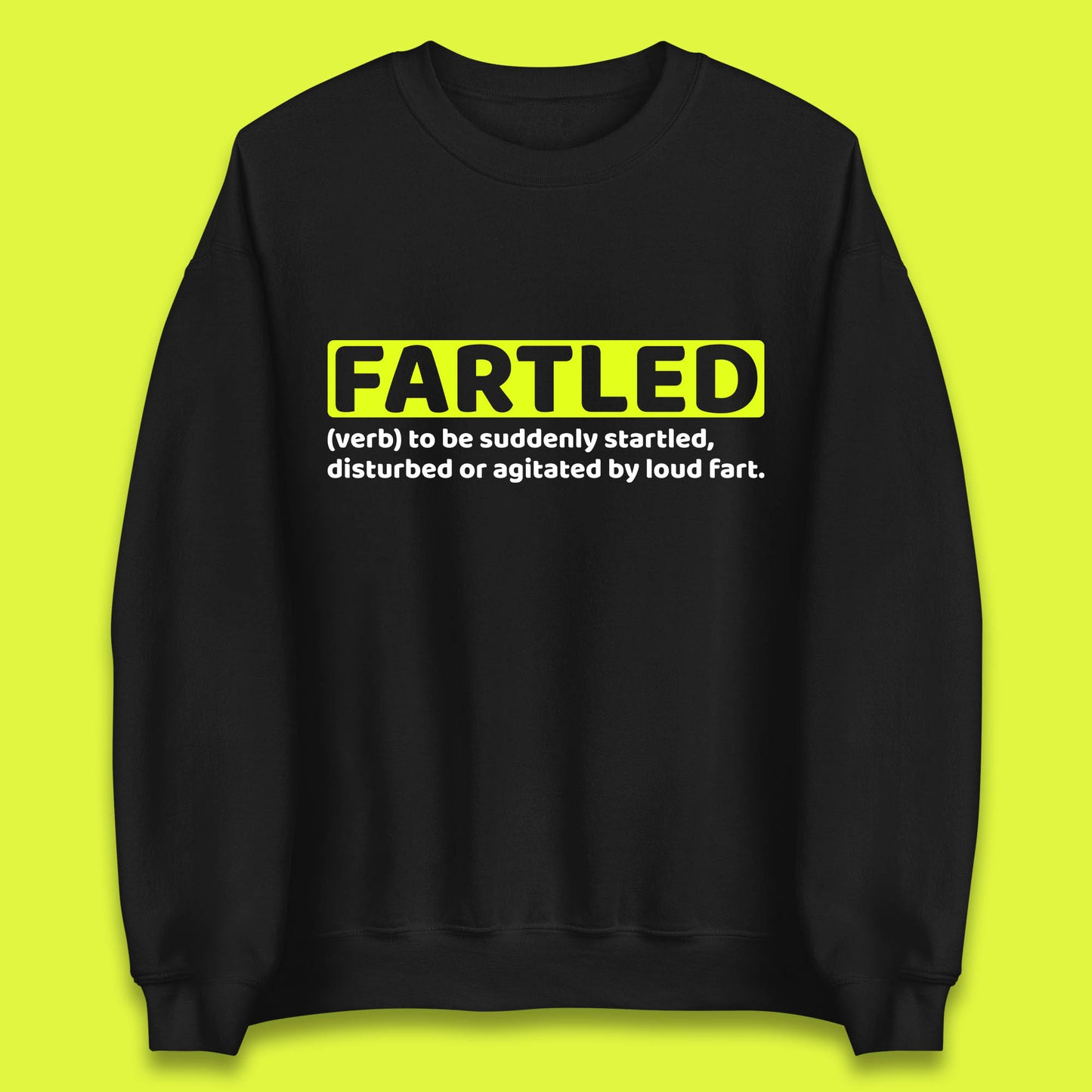 Fartled Definition Funny Sarcastic Dictionary Fart Humor Rude Offensive Joke Unisex Sweatshirt