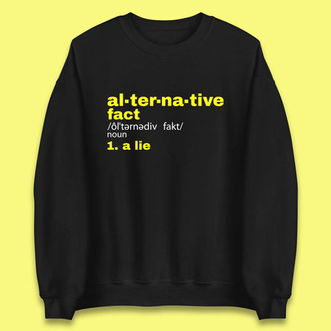Alternative Facts Definition Anti Trump Feminist  Not My President Funny Alternative Facts Are Lies Unisex Sweatshirt