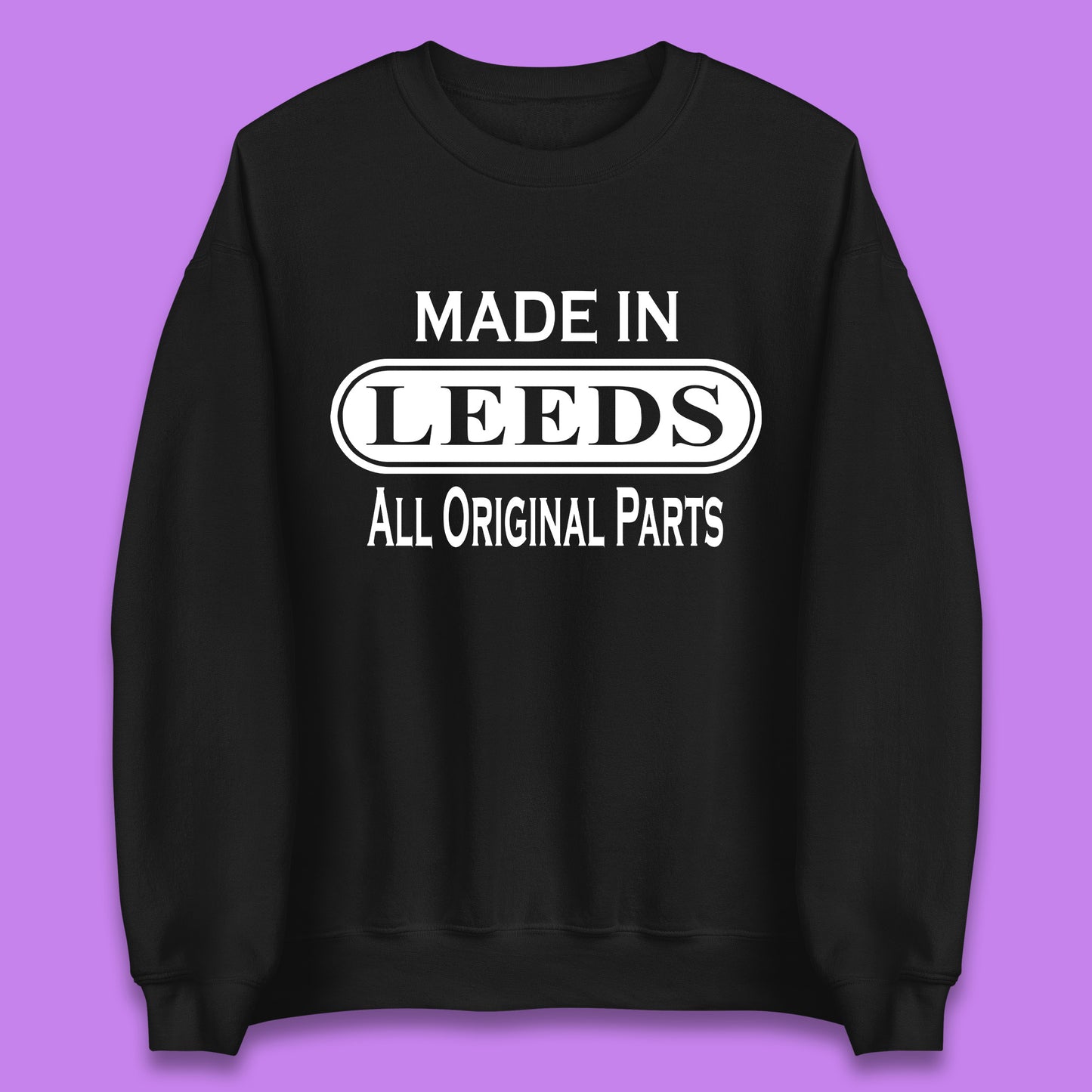 Made In Leeds All Original Parts Vintage Retro Birthday City In West Yorkshire, England Gift Unisex Sweatshirt