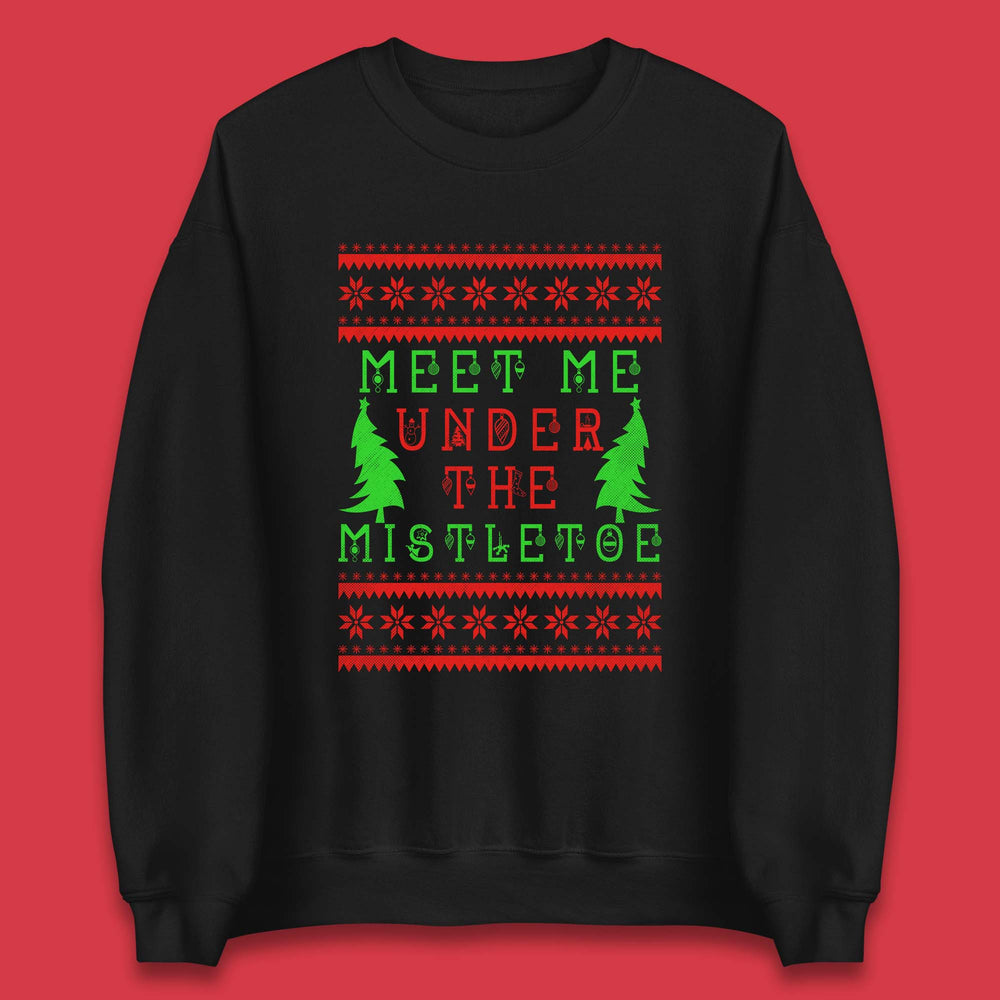Meet Me Under The Mistletoe Merry Christmas Happy Holidays Xmas Season Unisex Sweatshirt