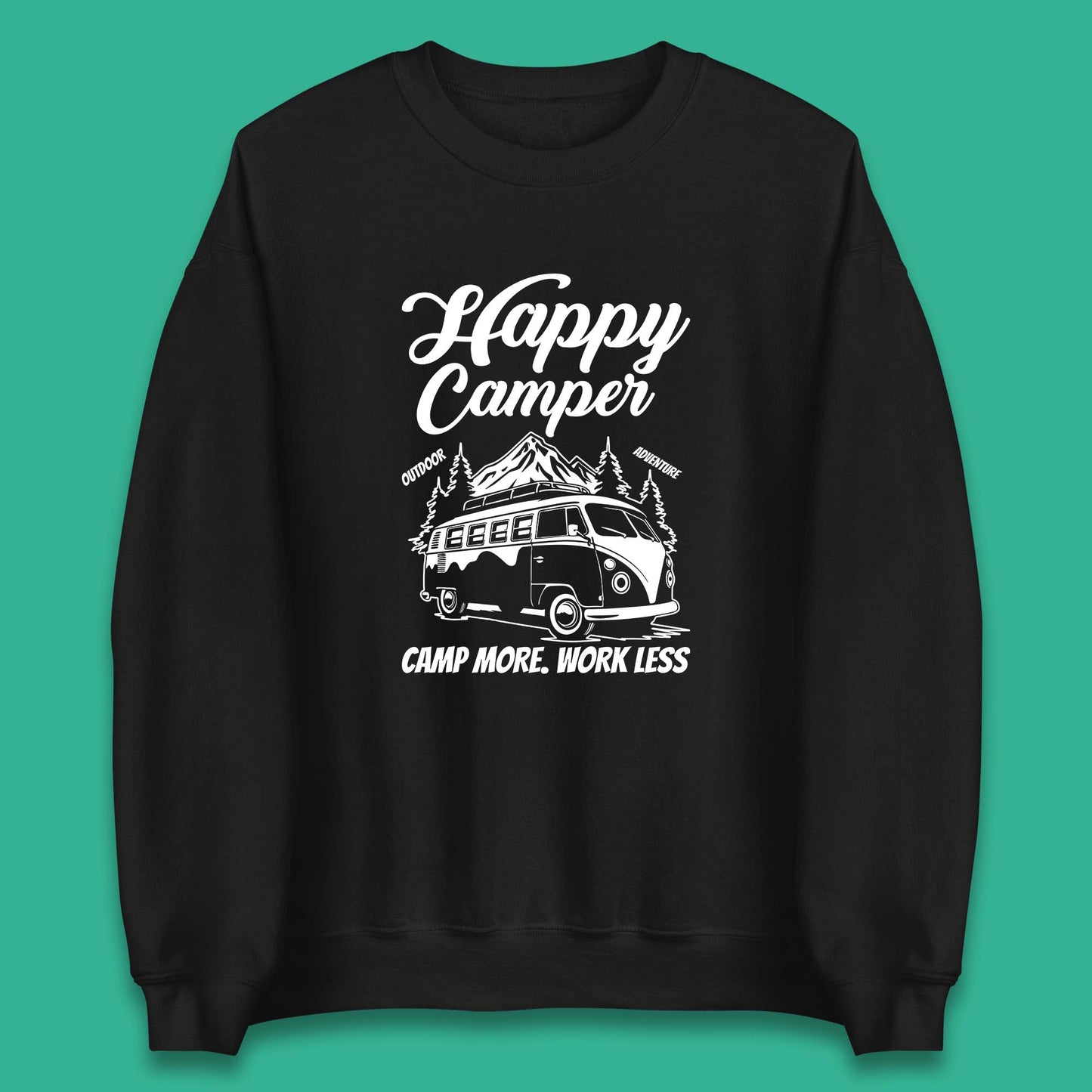 Camper Van Happy Camper Outdoor Adventure Camp More Work Less Van Life Road Trip Unisex Sweatshirt