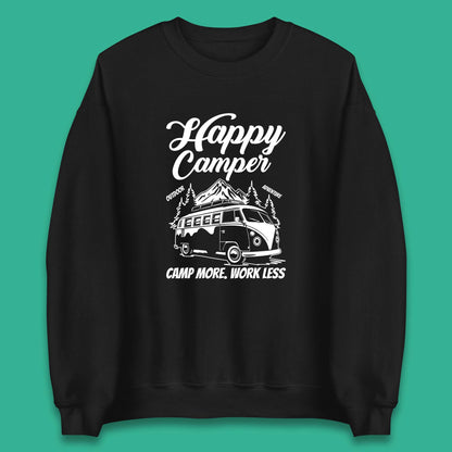 Camper Van Happy Camper Outdoor Adventure Camp More Work Less Van Life Road Trip Unisex Sweatshirt