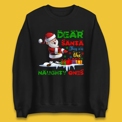Dear Santa They Are The Naughty Ones Christmas Funny Santa Claus Sarcastic Xmas Humorous Unisex Sweatshirt