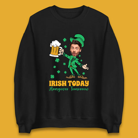 Personalised Irish Today Hungover Tomorrow Unisex Sweatshirt