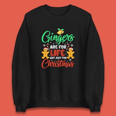 Gingers Are For Life Not Just For Christmas Gingers Lovers Xmas Gingerbread Unisex Sweatshirt