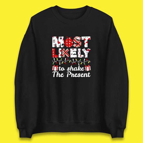 Most Likely To Shake The Present Funny Christmas Holiday Xmas Unisex Sweatshirt