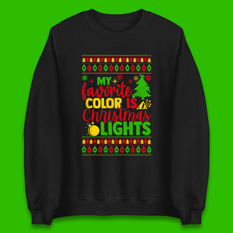 My Favorite Color Is Christmas Lights Xmas Holiday Festive Celebration Unisex Sweatshirt