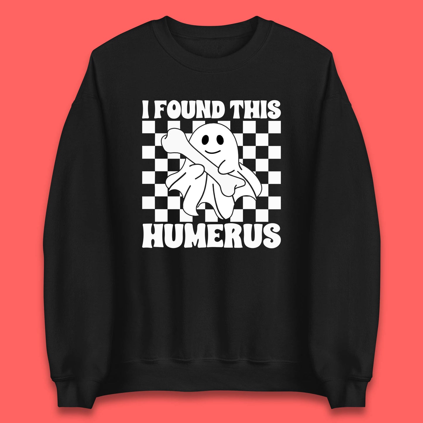 I Found This Humerus Halloween Bone Joke Funny Ghost Halloween Costume Unisex Sweatshirt