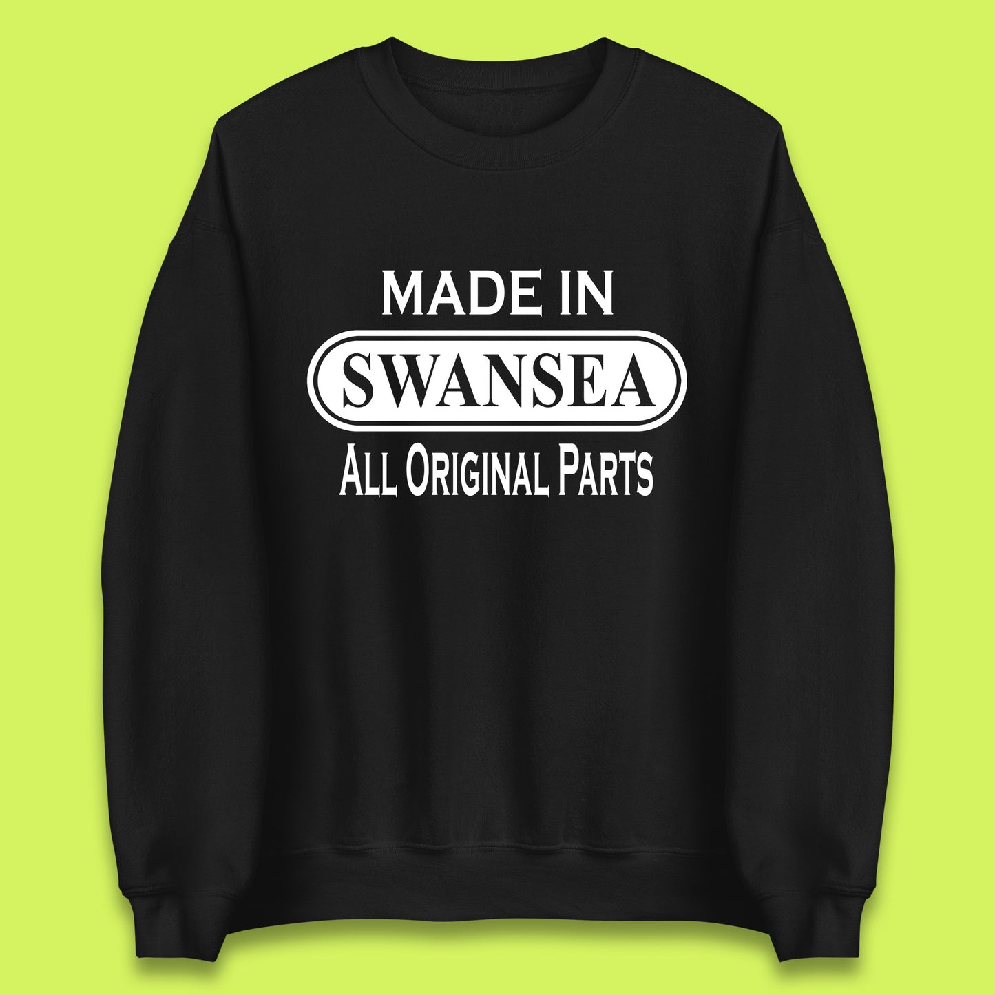 Made In Swansea All Original Parts Vintage Retro Birthday Coastal City Of Wales Gift Unisex Sweatshirt