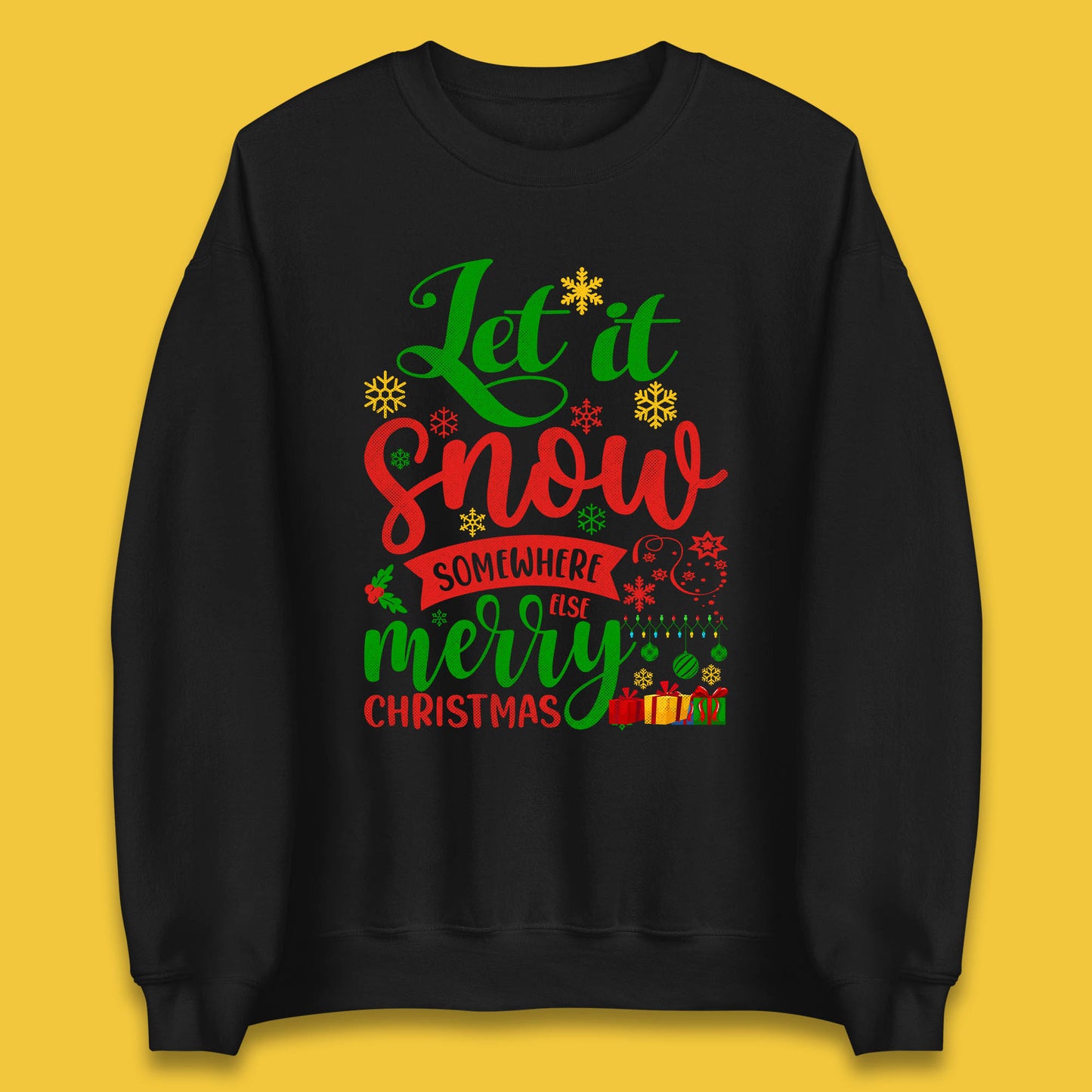 let it snow somewhere else christmas sweatshirt