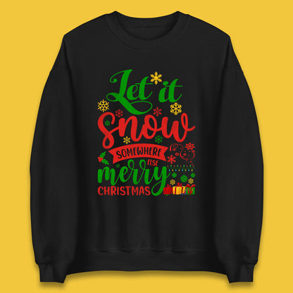 let it snow somewhere else christmas sweatshirt