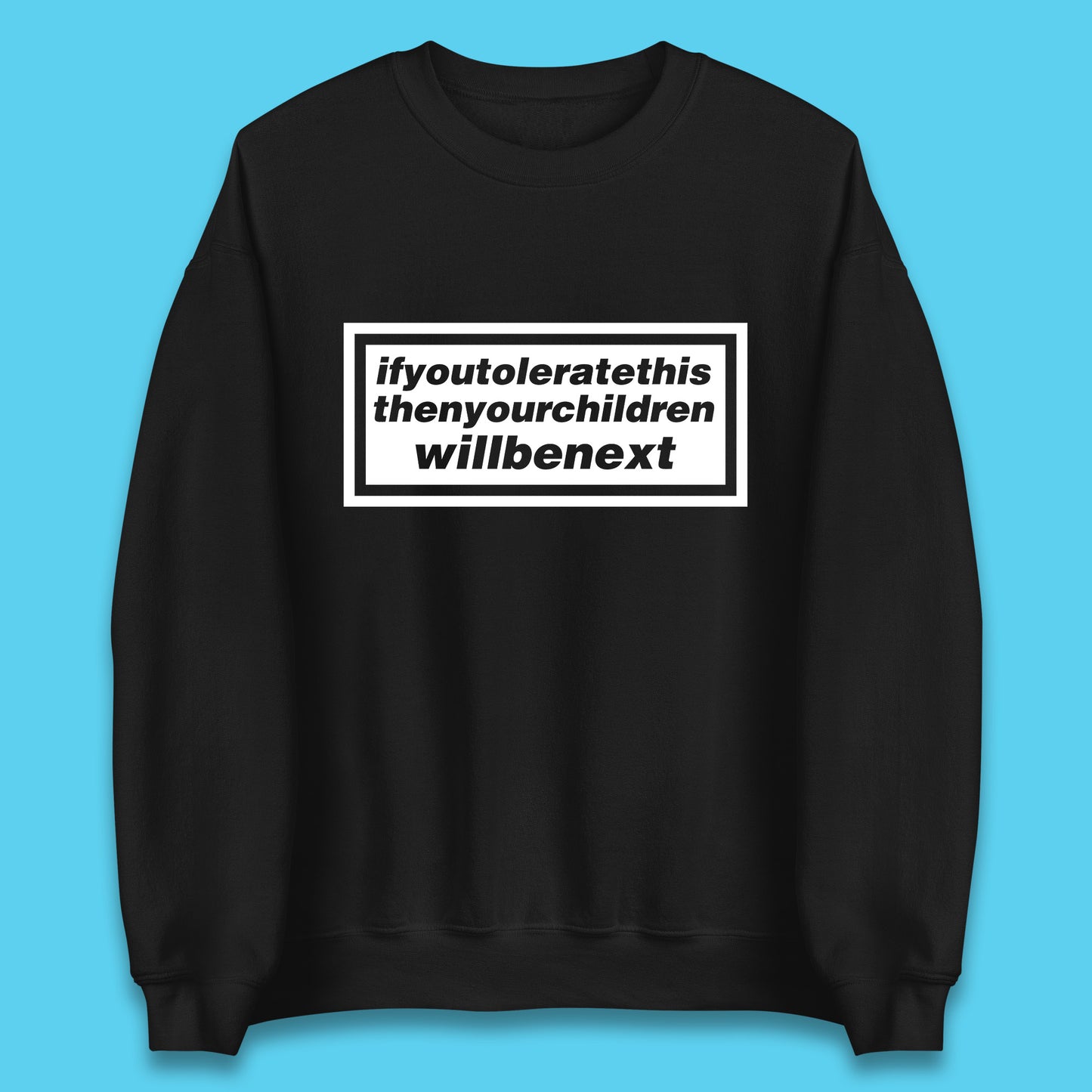 If You Tolerate This Then Your Children Will Be Next Song By Welsh Alternative Rock Band Manic Street Preachers Unisex Sweatshirt