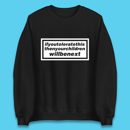 If You Tolerate This Then Your Children Will Be Next Song By Welsh Alternative Rock Band Manic Street Preachers Unisex Sweatshirt