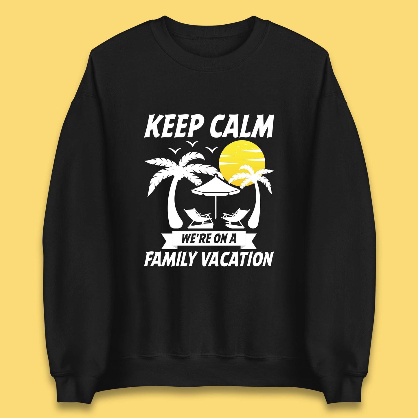 Keep Calm We're On A Family Vacation Summer Holidays Matching Family Beach Trip Unisex Sweatshirt