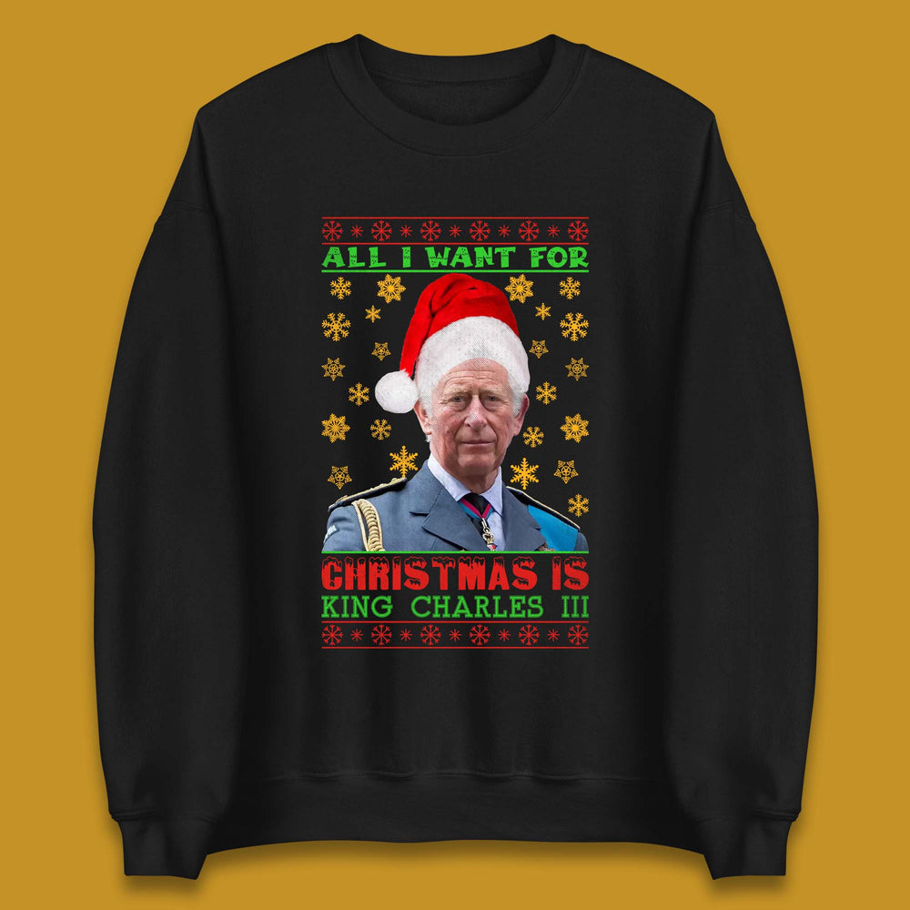 Want King Charles III For Christmas Unisex Sweatshirt